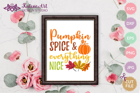 Pumpkin spice and everything nice svg Fall sayings svg Autumn Quote. Jpg, png, eps, dxf, svg cut file. SVG KatineArt 