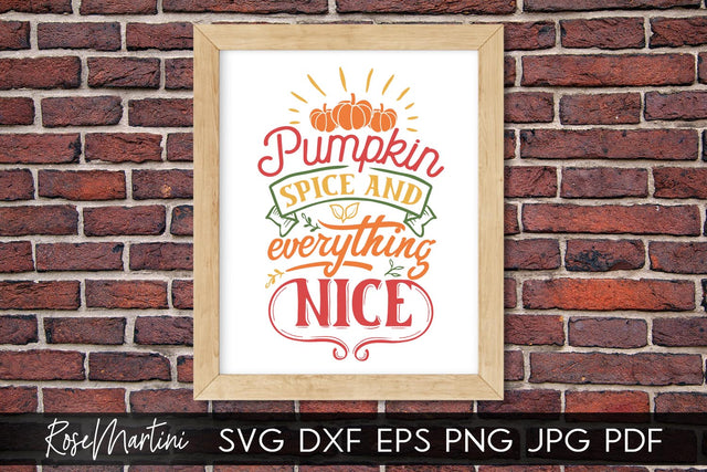 Pumpkin Spice And Everything Nice SVG file for cutting machines - Cricut Silhouette, Sublimation Design SVG Autumn cutting file Fall svg SVG RoseMartiniDesigns 
