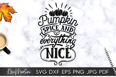 Pumpkin Spice And Everything Nice SVG file for cutting machines - Cricut Silhouette, Sublimation Design SVG Autumn cutting file Fall svg SVG RoseMartiniDesigns 