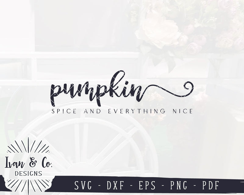 Pumpkin Spice and Everything Nice SVG Files | Fall Sign SVG | Autumn ...