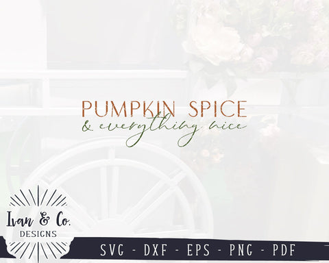 Pumpkin Spice and Everything Nice SVG Files | Fall SVG | Autumn SVG | Commercial Use | Cricut | Silhouette | Digital Cut Files (1052312782) SVG Ivan & Co. Designs 