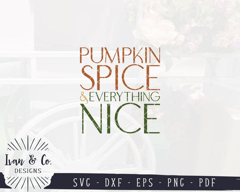 Pumpkin Spice and Everything Nice SVG Files | Fall SVG | Autumn SVG | Commercial Use | Cricut | Silhouette | Digital Cut Files (1065699399) SVG Ivan & Co. Designs 