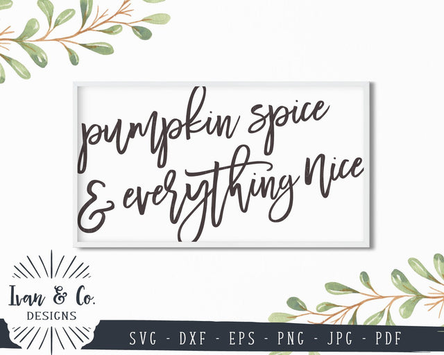 Pumpkin Spice and Everything Nice SVG Files | Fall SVG | Autumn SVG | Thanksgiving SVG | Commercial Use | Cricut | Silhouette | Cut Files (849761537) SVG Ivan & Co. Designs 