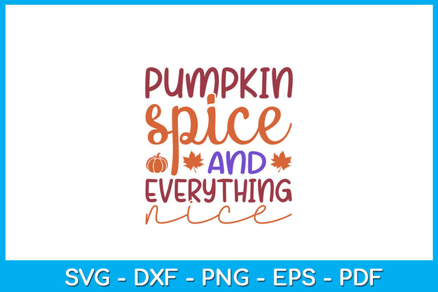 Pumpkin Spice And Everything Nice SVG PNG PDF Cut File SVG Creativedesigntee 
