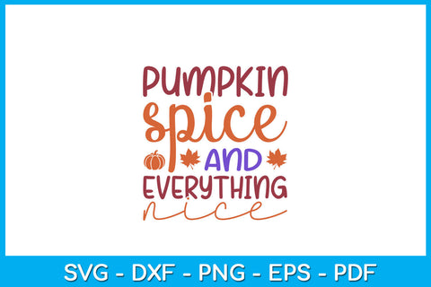 Pumpkin Spice And Everything Nice SVG PNG PDF Cut File SVG Creativedesigntee 