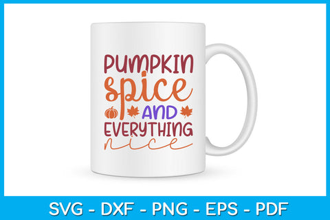 Pumpkin Spice And Everything Nice SVG PNG PDF Cut File SVG Creativedesigntee 
