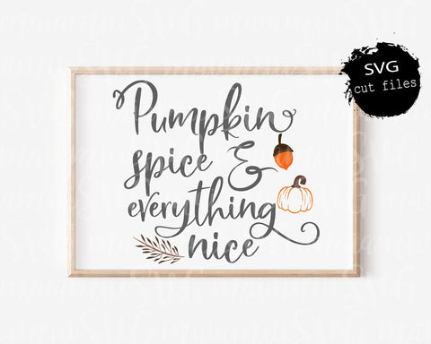Pumpkin Spice And Everything Nice svg, Pumpkin Spice svg, Halloween svg, Fall svg, Thanksgiving svg, Autumn svg, SVG Cut Files SVG MaiamiiiSVG 