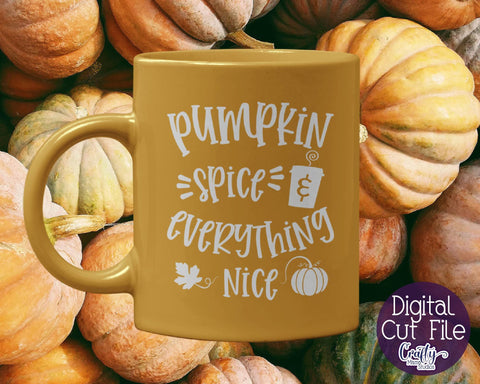 Pumpkin Spice And Everything Nice Svg SVG Crafty Mama Studios 