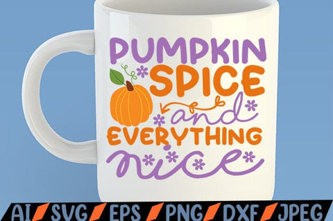 Pumpkin Spice And Everything Nice SVG SVG MStudio 