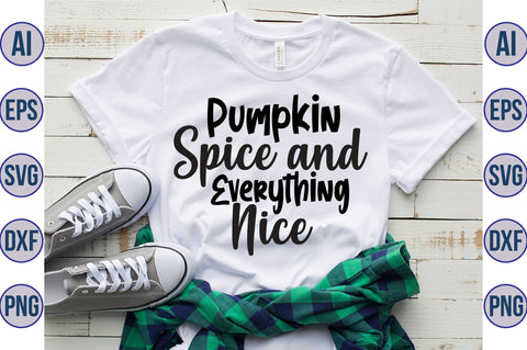 Pumpkin Spice and Everything Nice svg SVG orpitasn 