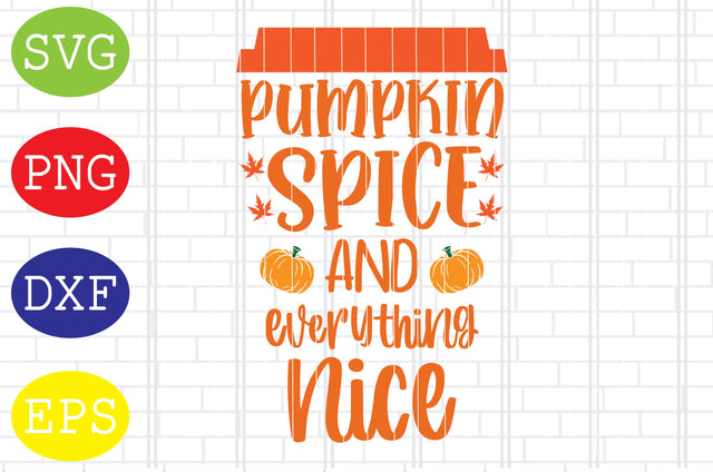 Pumpkin Spice and Everything Nice Svg, Welcome Fall Svg, Hello Fall Svg, Pumpkin Svg, Autumn Svg SVG DigitalSvgFiles 