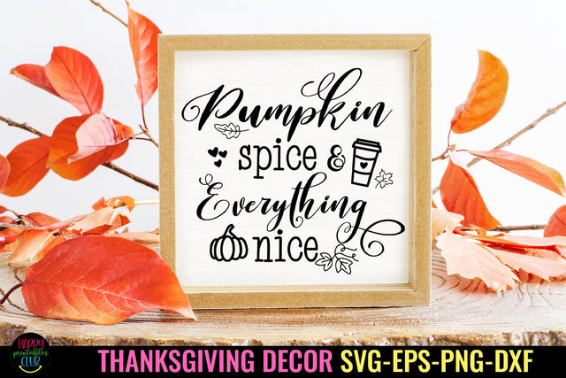 Pumpkin Spice And I Thanksgiving Decor SVG I Fall Sign SVG SVG Happy Printables Club 