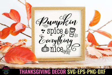 Pumpkin Spice And I Thanksgiving Decor SVG I Fall Sign SVG SVG Happy Printables Club 