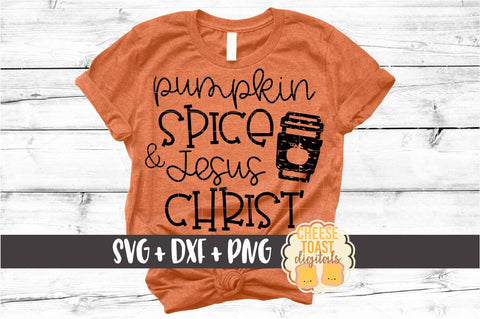 Pumpkin Spice and Jesus Christ - Fall SVG PNG DXF Cut Files SVG Cheese Toast Digitals 