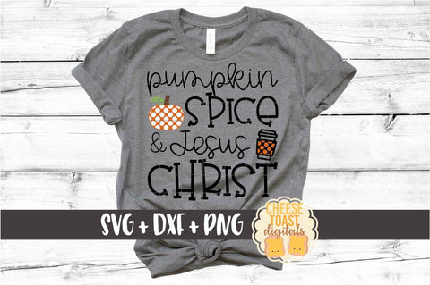 Pumpkin Spice and Jesus Christ - Fall SVG PNG DXF Cut Files SVG Cheese Toast Digitals 