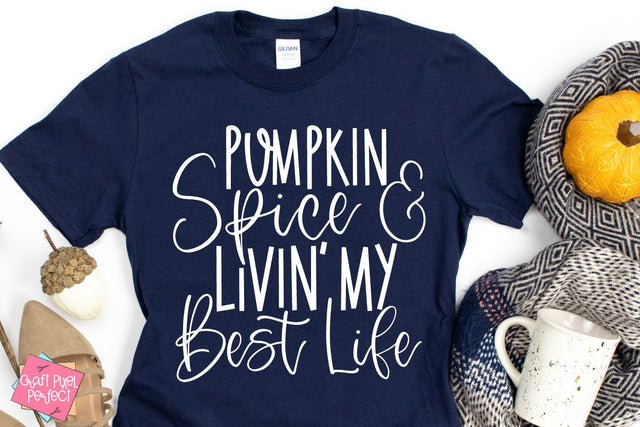 Pumpkin Spice And Livin' Best Life, Fall Svg, Autumn Svg SVG Craft Pixel Perfect 