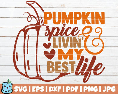 Pumpkin Spice And Livin My Best Life SVG MintyMarshmallows 