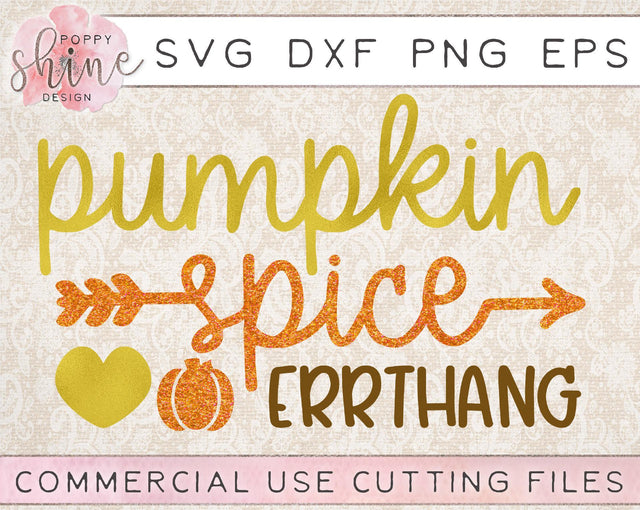 Pumpkin Spice Errthang SVG Poppy Shine Design 