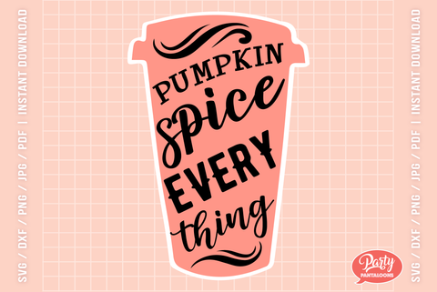 PUMPKIN SPICE EVERYTHING | cute Thanksgiving SVG SVG Partypantaloons 