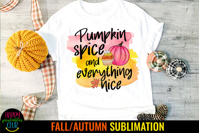 Pumpkin Spice Everything Nice I Fall Thanksgiving Sublimation Sublimation Happy Printables Club 