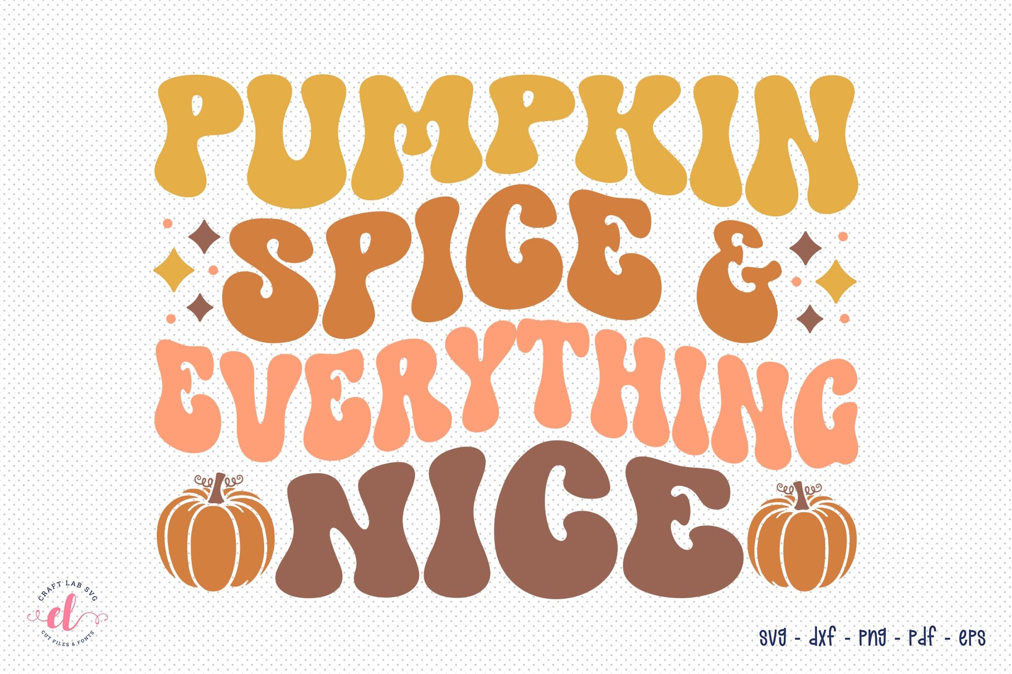 Pumpkin Spice & Everything Nice SVG - So Fontsy