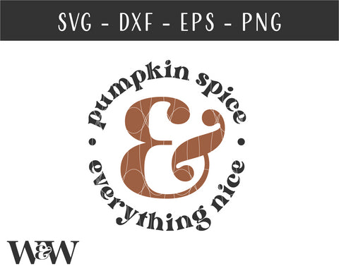 Pumpkin Spice & Everything Nice SVG | Fall SVG SVG Wood And Walt 