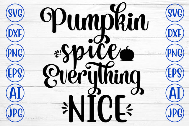 Pumpkin Spice Everything Nice SVG SVG Syaman 