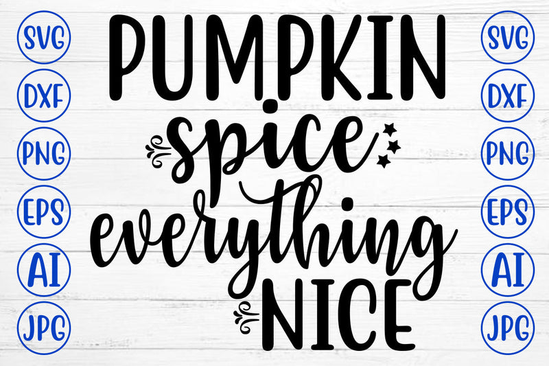 Pumpkin Spice Everything Nice SVG SVG Syaman 