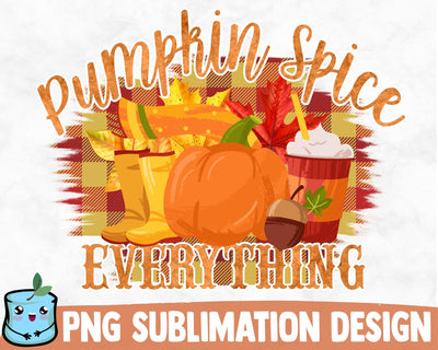 Pumpkin Spice Everything Sublimation Design Sublimation MintyMarshmallows 