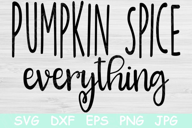 Pumpkin Spice Everything Svg, Fall Svg. Thanksgiving Svg Files for Cricut and Silhouette. Autumn Svg Digital Download Dxf, Eps, Png Files. SVG TiffsCraftyCreations 