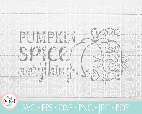 Pumpkin Spice Everything SVG, Orange Fall, Autumn svg Eps, Png, Dxf, fall quote svg, files for cricut, silhouette cut file, Digital Download SVG MyDesiredSVG 
