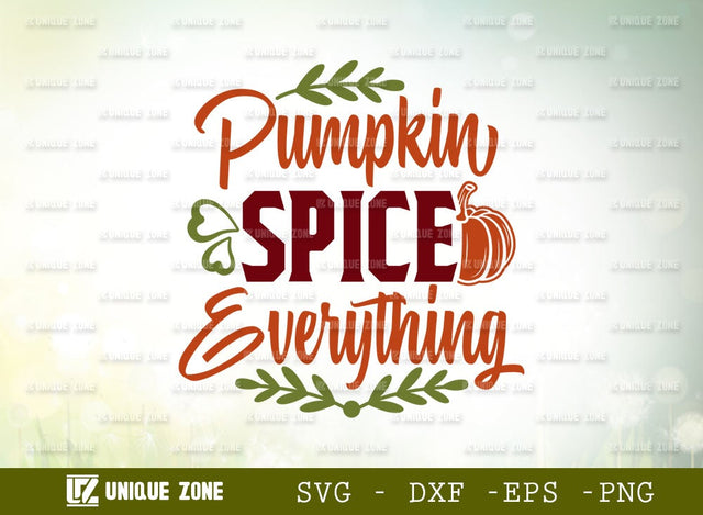 Pumpkin Spice Everything Svg | Thanksgiving Svg | Autumn Svg | Pumpkin Svg | Welcome Fall Svg | SVG Unique Zone 