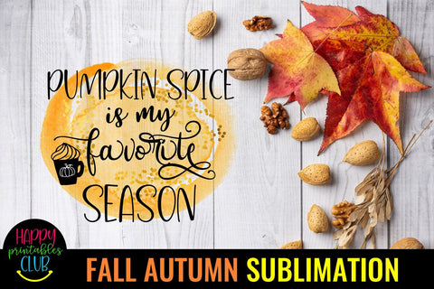 Pumpkin Spice is My Favorite Season - Fall Autumn Sublimation PNG Sublimation Happy Printables Club 
