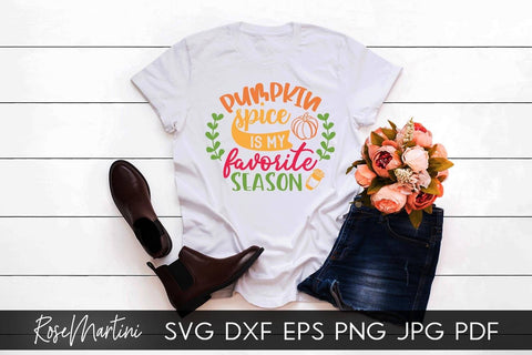 Pumpkin Spice Is My Favorite Season SVG Cricut Silhouette PNG Sublimation Funny Thanksgiving SVG Turkey Day SVG RoseMartiniDesigns 