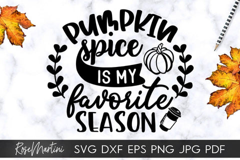 Pumpkin Spice Is My Favorite Season SVG Cricut Silhouette PNG Sublimation Funny Thanksgiving SVG Turkey Day SVG RoseMartiniDesigns 