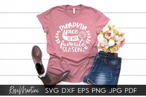 Pumpkin Spice Is My Favorite Season SVG Cricut Silhouette PNG Sublimation Funny Thanksgiving SVG Turkey Day SVG RoseMartiniDesigns 
