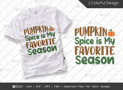 Pumpkin Spice Is My Favorite Season SVG Cut File | Thanksgiving Svg | Pumpkin Spice Svg | Pumpkin Svg | Fall Svg | Autumn Shirt Svg | Thanksgiving Quote SVG ETC Craft 