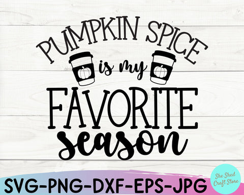 Pumpkin Spice Is My Favorite Season Svg, Fall Svg Files, Pumpkin Spice Svg SVG She Shed Craft Store 