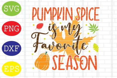 Pumpkin Spice Is My Favorite Season Svg, Welcome Fall Svg, Hello Fall Svg, Pumpkin Svg, Autumn Svg SVG DigitalSvgFiles 