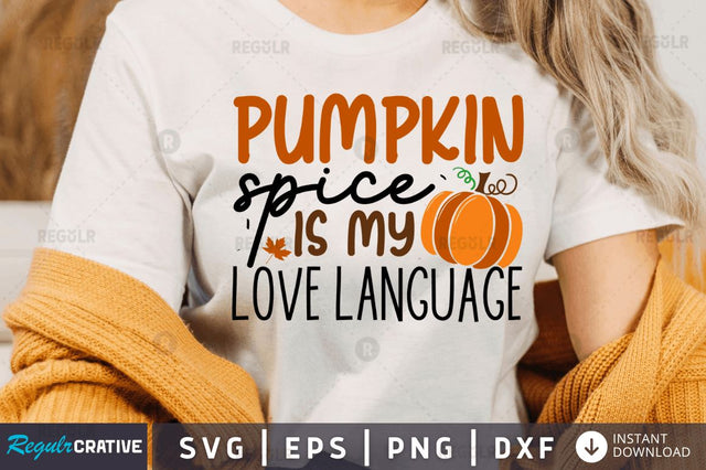 Pumpkin spice is my love language SVG SVG Regulrcrative 