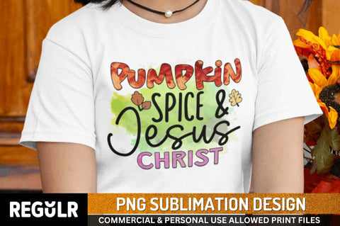 Pumpkin spice & jesus christ Sublimation PNG, Sublimation Fall Design Sublimation Regulrcrative 