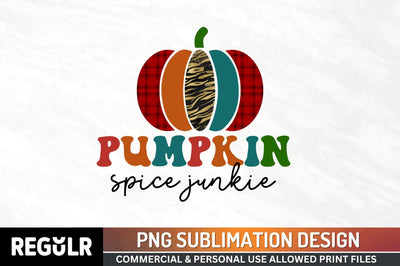 Pumpkin spice junkie Sublimation PNG, Sublimation Pumpkin Design Sublimation Regulrcrative 
