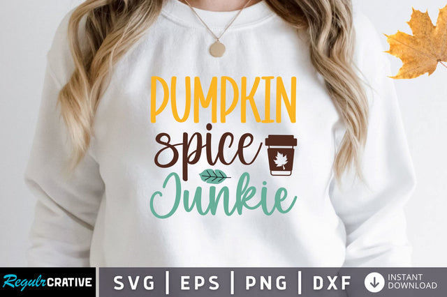 Pumpkin spice junkie SVG SVG Regulrcrative 