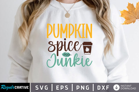 Pumpkin spice junkie SVG SVG Regulrcrative 