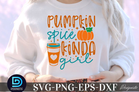 Pumpkin spice kinda girl, Thanksgiving SVG Design SVG DESIGNISTIC 