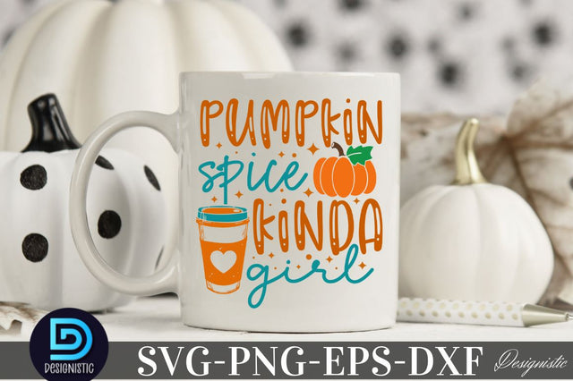 Pumpkin spice kinda girl, Thanksgiving SVG Design SVG DESIGNISTIC 