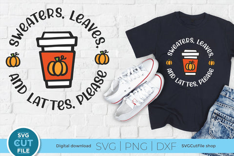 Pumpkin spice latte svg - sweaters leaves and lattes please SVG SVG Cut File 