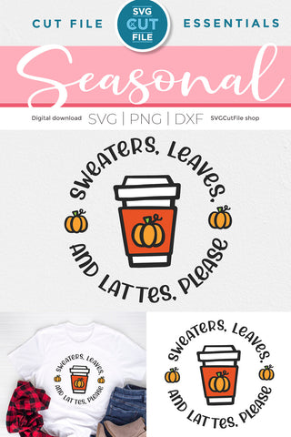 Pumpkin spice latte svg - sweaters leaves and lattes please SVG SVG Cut File 