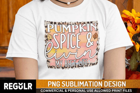 Pumpkin spice & livinmy best life Sublimation PNG, Sublimation Fall Design Sublimation Regulrcrative 