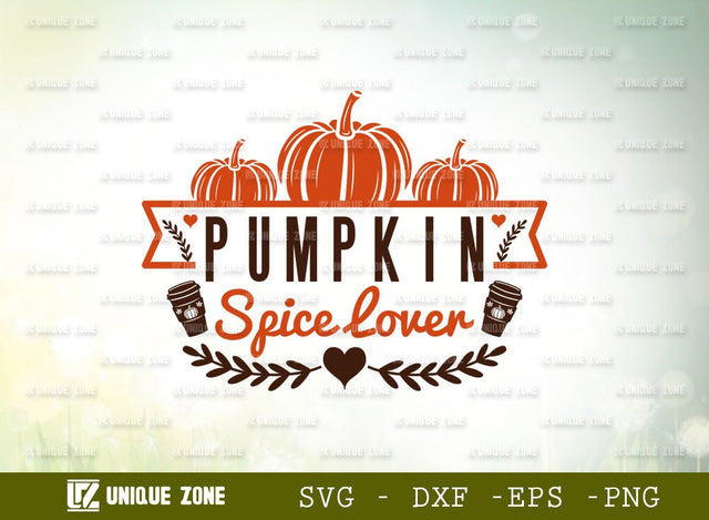 Pumpkin Spice Lover Svg | Thanksgiving Svg | Autumn Svg | Pumpkin Svg | Welcome Fall Svg | SVG Unique Zone 